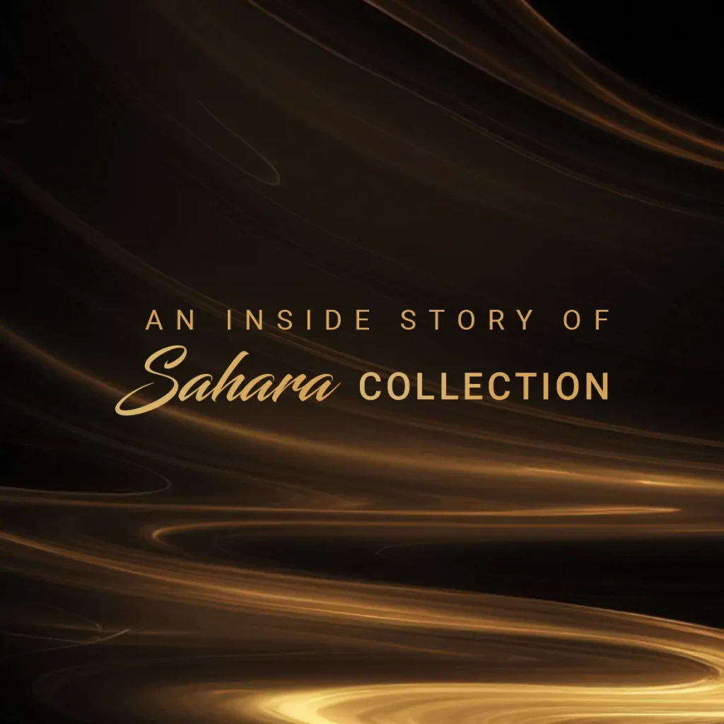 An Inside Story of Sahara Collection